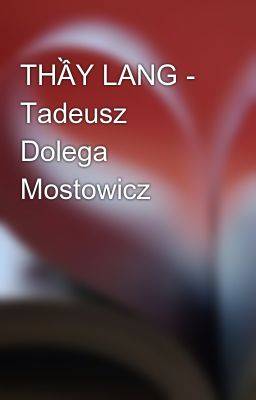 THẦY LANG - Tadeusz Dolega Mostowicz