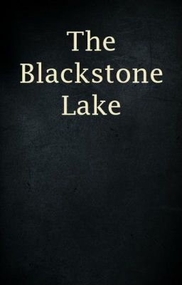 The Blackstone Lake - Hắc Thạch Hồ