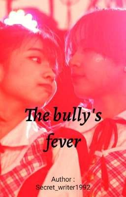 The Bully's fever | Unicoco Fan Fiction