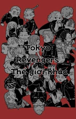 Thế Giới Khác, Tokyo Revengers [Warning r18]