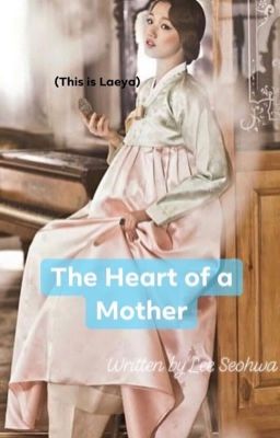 The Heart of a Mother (어머니 마음)