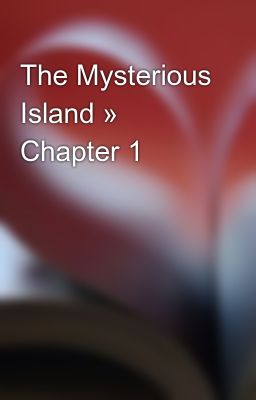 The Mysterious Island » Chapter 1