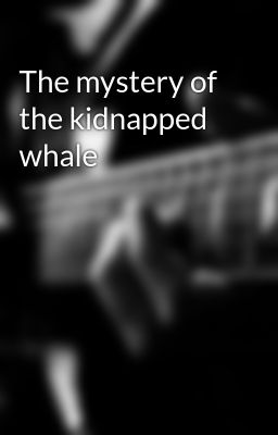 The mystery of the kidnapped whale