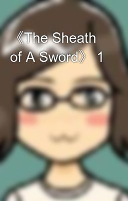 《The Sheath of A Sword》 1