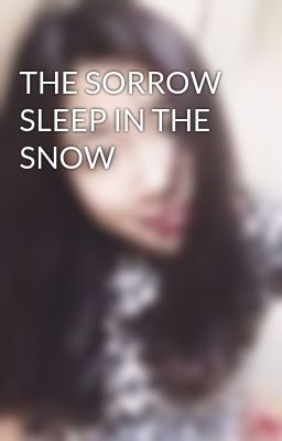 THE SORROW SLEEP IN THE SNOW
