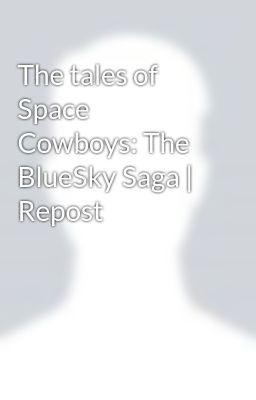 The tales of Space Cowboys: The BlueSky Saga | Repost
