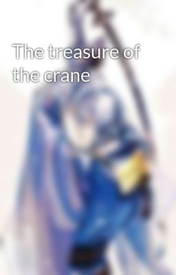 The treasure of the crane