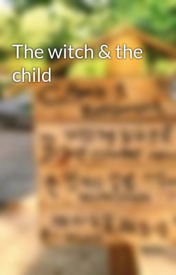 The witch & the child