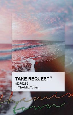 TheMixTown's Take Request