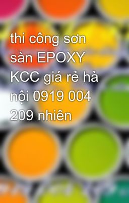 thi công sơn sàn EPOXY KCC giá rẻ hà nội 0919 004 209 nhiên