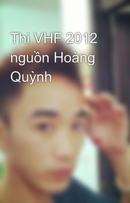 Thi VHF 2012 nguồn Hoàng Quỳnh