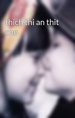 thich thi an thit cho
