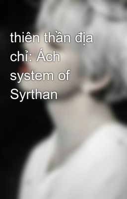 thiên thần địa chỉ: Ách system of Syrthan