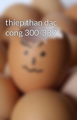 thiep than dac cong 300-337