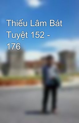 Thiếu Lâm Bát Tuyệt 152 - 176