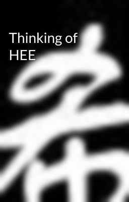 Thinking of HEE