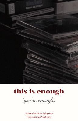this is enough (you're enough) [vtrans]
