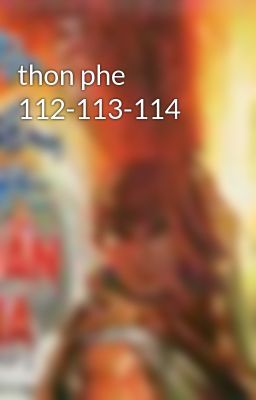 thon phe 112-113-114