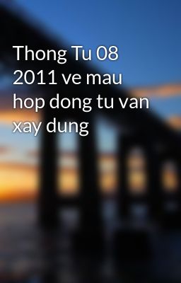 Thong Tu 08 2011 ve mau hop dong tu van xay dung