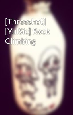[Threeshot] [YulSic] Rock Climbing