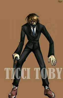 Ticci Toby x Reader ( Ticci Ticci)