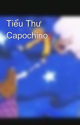 Tiểu Thư Capochino