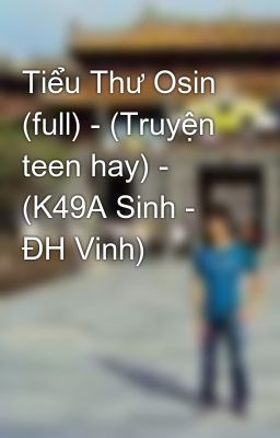 Tiểu Thư Osin (full) - (Truyện teen hay) - (K49A Sinh - ĐH Vinh)