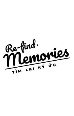 Tìm Lại Ký Ức - Re-find Memories
