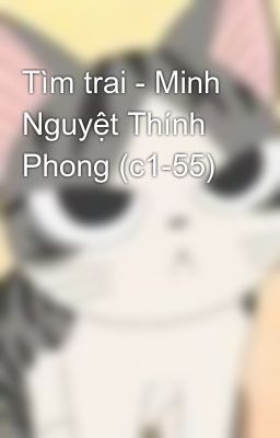 Tìm trai - Minh Nguyệt Thính Phong (c1-55)