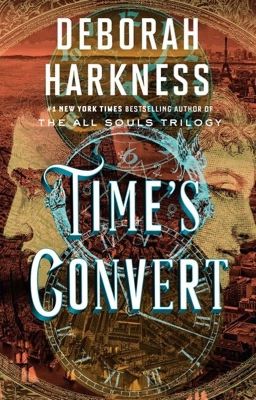 Time's Convert - Deborah Harkness   (All Souls 4)