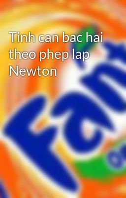 Tinh can bac hai theo phep lap Newton