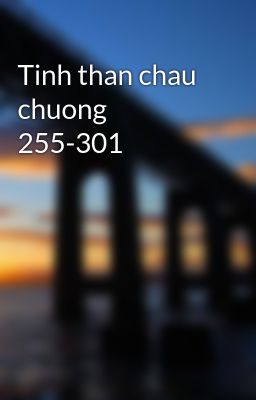 Tinh than chau  chuong  255-301