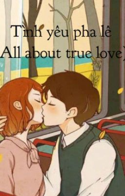Tình yêu pha lê (All about true love) - Tuyết Ảnh Sương Hồn