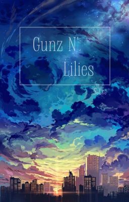 [TKLT] [AU] [Kiển Tề] Gunz N' Lilies