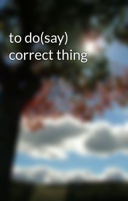 to do(say) correct thing