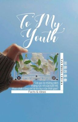 To My Youth ✔ Facts & Ideas