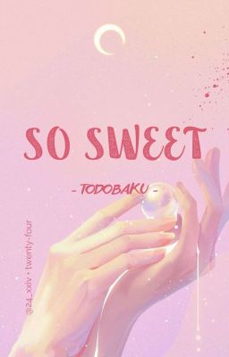 [Todobaku] So Sweet