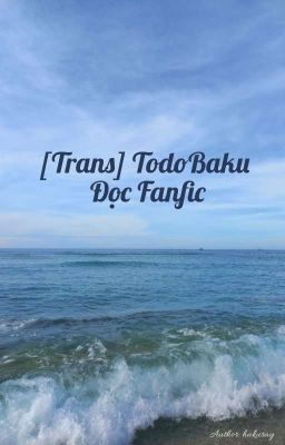 [TodoBaku] [Trans] TodoBaku Đọc Fanfic