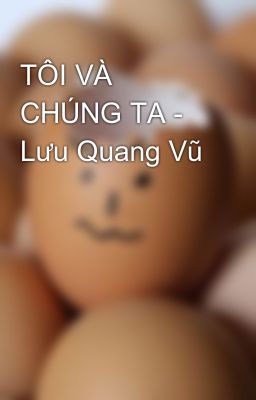 TÔI VÀ CHÚNG TA - Lưu Quang Vũ