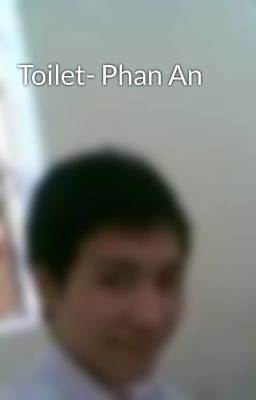Toilet- Phan An