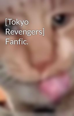 [Tokyo Revengers] Fanfic. 