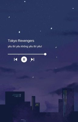 Tokyo Revengers|| Yêu thì yêu không yêu thì yêu!