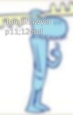 Tom Shawyer p11;12end