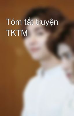 Tóm tắt truyện TKTM