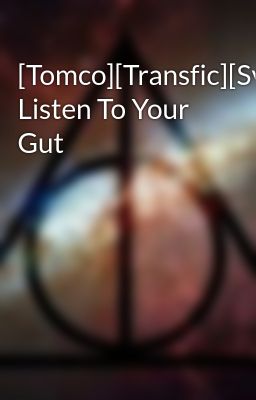 [Tomco][Transfic][Svtfoe] Listen To Your Gut