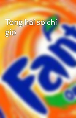 Tong hai so chi gio
