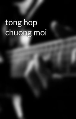 tong hop chuong moi