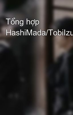 Tổng hợp HashiMada/TobiIzu