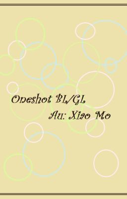 Tổng hợp Oneshot BL/GL của Xiao Mo