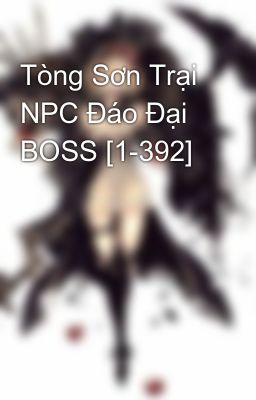 Tòng Sơn Trại NPC Đáo Đại BOSS [1-392]